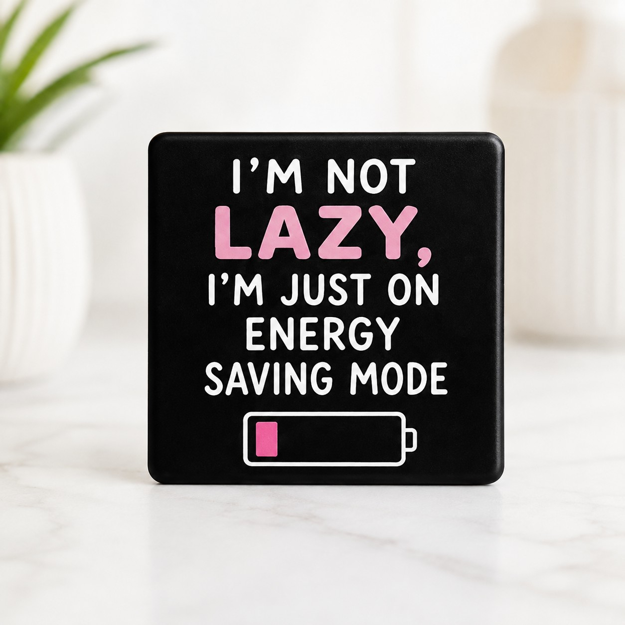 “I’m Not Lazy, I’m Just on Energy Saving Mode”
