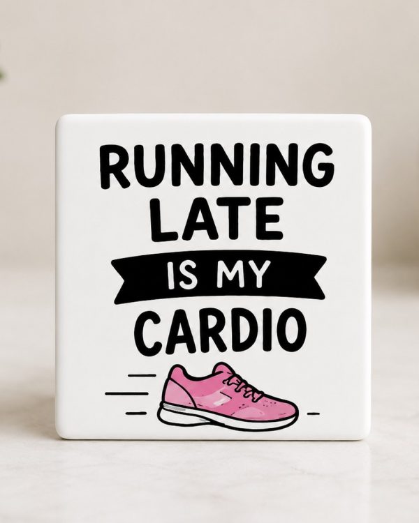 Running late is my cardio